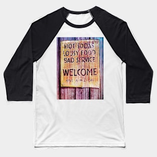 Welcome Have a Nice Day Sign Baseball T-Shirt